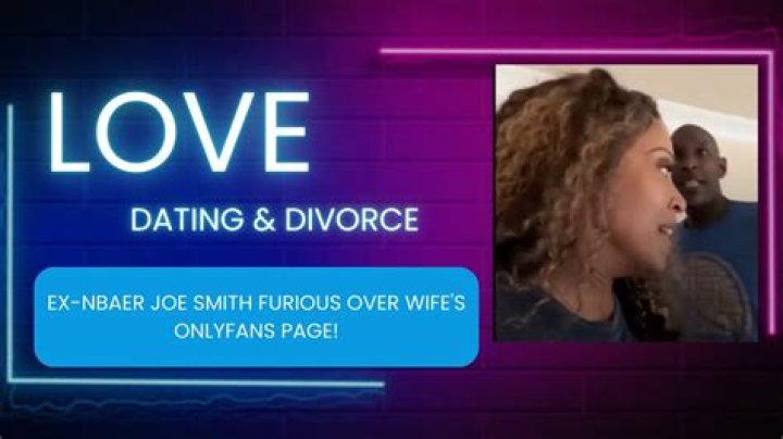 Ex-NBAer Joe Smith Furious After Discovering Wife's OnlyFans Page